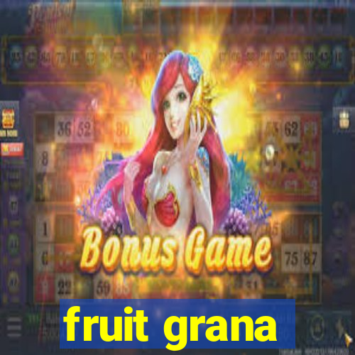 fruit grana